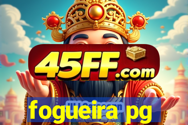 fogueira pg